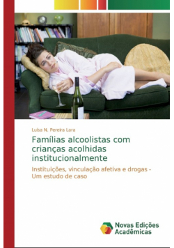 Famílias alcoolistas com crianças acolhidas institucionalmente