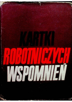 Kartki robotniczych wspomnień