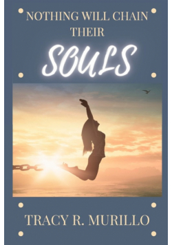 Nothing Will Chain Their Souls