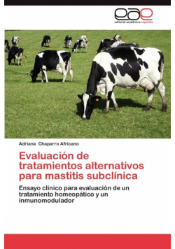 Evaluacion de Tratamientos Alternativos Para Mastitis Subclinica