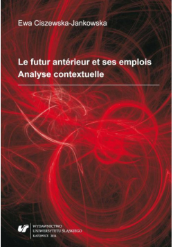 Le futur antérieur et ses emplois. Analyse contextuelle