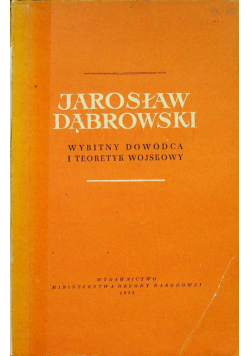 Jarosław Dąbrowski Wybitny dowódca i teoretyk wojskowy
