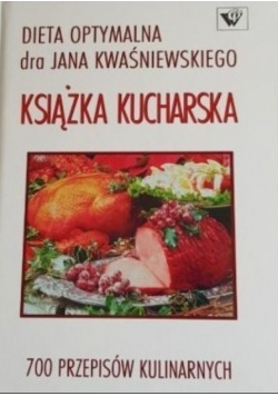 Dieta optymalna dra Jana Kwaśniewskiego Książka kucharska