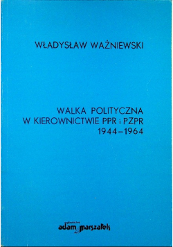 Walka polityczna PPR i PZPR 1944 - 1964
