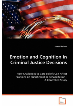 Emotion and Cognition in Criminal Justice Decisions