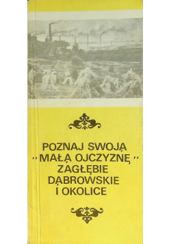 Poznaj swoją małą ojczyznę Zagłębie Dąbrowskie i okolice