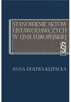 Stanowienie aktów ustawodawczych w Unii Europejskiej Dedykacja Autora