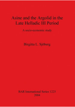 Asine and the Argolid in the Late Helladic III Period
