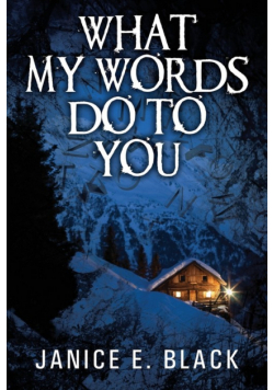 What My Words Do To You