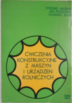 Ćwiczenia konstrukcyjne z maszyn i urządzeń rolniczych
