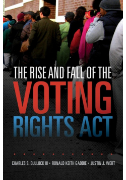 The Rise and Fall of the Voting Rights Act