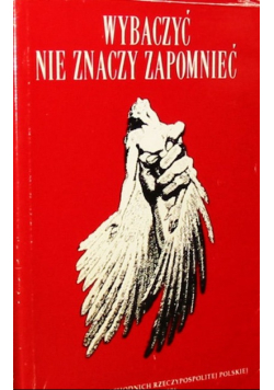 Wybaczyć nie znaczy zapomnieć