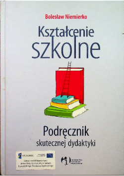 Kształcenie szkolne Podręcznik skutecznej dydaktyki