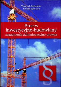 Proces inwestycyjno budowlany Zagadnienia administracyjno prawne