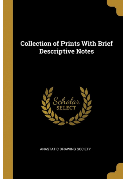 Collection of Prints With Brief Descriptive Notes