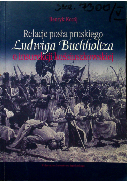Relacje posła pruskiego Ludwiga Buchholtza o insurekcji kościuszkowskiej