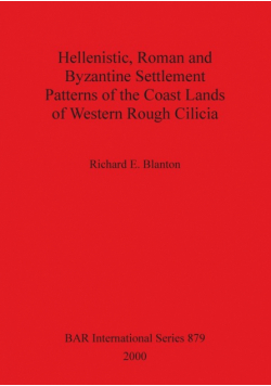 Hellenistic, Roman and Byzantine Settlement Patterns of the Coast Lands of Western Rough Cilicia