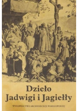 Dzieło Jadwigi i Jagiełły