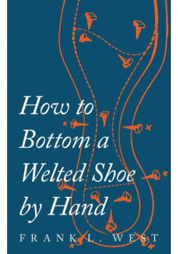 How to Bottom a Welted Shoe By Hand