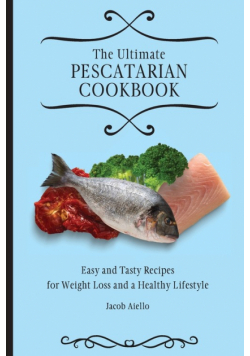 The Ultimate Pescatarian Cookbook