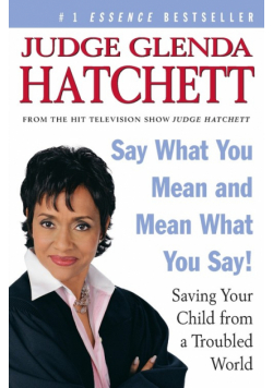 Say What You Mean and Mean What You Say!