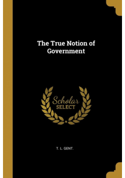 The True Notion of Government