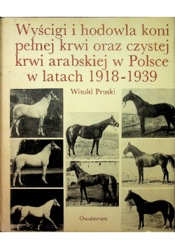 Wyścigi i hodowla koni pełnej krwi oraz  czystej krwi arabskiej w Polsce w latach 1918-1939