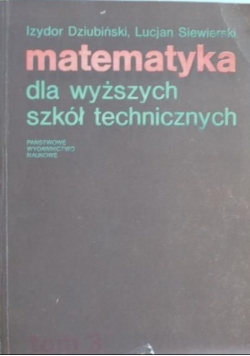 Matematyka dla wyższych szkół technicznych Tom 3