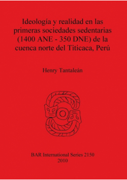 Ideología y realidad en las primeras sociedades sedentarias (1400 ANE-350 DNE) de la cuenca norte del Titicaca, Perú