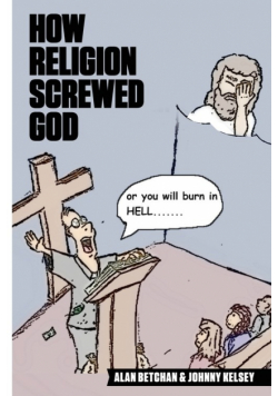 How Religion Screwed God