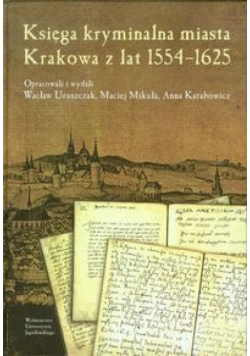 Księga kryminalna miasta Krakowa z lat 1554-1625 z CD