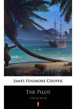 The Pilot. A Tale of the Sea