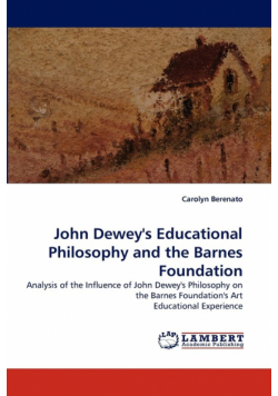 John Dewey's Educational Philosophy and the Barnes Foundation