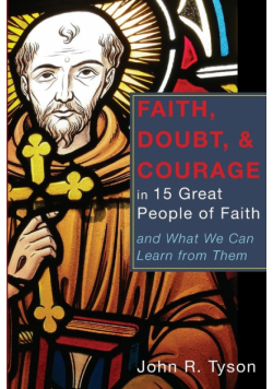 Faith, Doubt, and Courage in 15 Great People of Faith