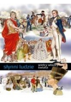 Słynni ludzie. Wielcy władcy świata