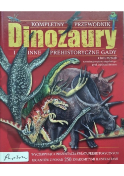 Kompletny Przewodnik Dinozaury i inne prehistoryczne gady
