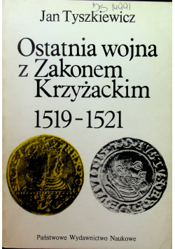 Ostatnia wojna z Zakonem Krzyżackim 1519 - 1521