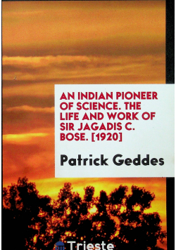 The life and work of Sir Jagadis C. Bose reprint z 1920 r