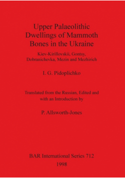 Upper Palaeolithic Dwellings of Mammoth Bones in the Ukraine
