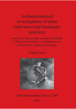 Archaeobotanical investigations of plant cultivation and husbandry practices