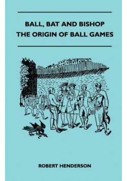 Ball, Bat And Bishop - The Origin Of Ball Games