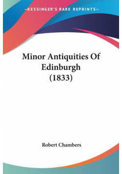 Minor Antiquities Of Edinburgh (1833)