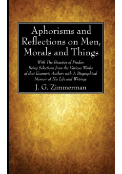 Aphorisms and Reflections on Men, Morals and Things