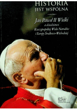Historia Jest Wspólna Jan Paweł II Wielki