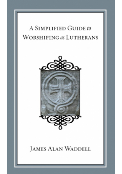A Simplified Guide to Worshiping As Lutherans