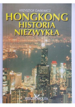 Darewicz Krzysztof  - Hongkong Historia niezwykła