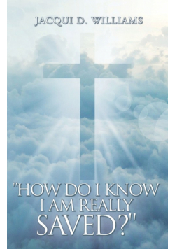 "How Do I Know I Am Really Saved?"