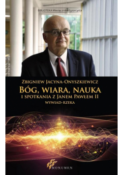 Bóg, wiara, nauka i spotkania z Janem Pawłem II