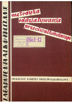 Zagadnienia alkoholizmu Metodyka oddziaływania przeciwalkoholowego
