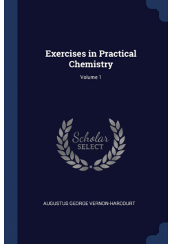 Exercises in Practical Chemistry; Volume 1
